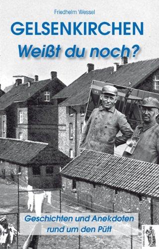 Gelsenkirchen Weißt du noch?: Geschichten und Anekdoten rund um den Pütt