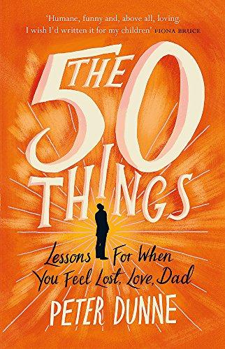 The 50 Things: Lessons for When You Feel Lost, Love Dad