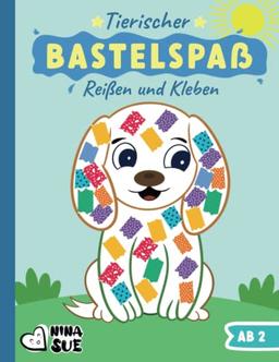 Tierischer Bastel-Spaß: Reißen, Kleben und Basteln ab 2 Jahren für kleine KünstlerInnen - Kreatives Geschenk für Jungen und Mädchen mit kunterbunten Bastelvorlagen