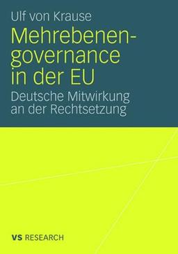 Mehrebenengovernance In Der Eu: Deutsche Mitwirkung an der Rechtsetzung (German Edition)