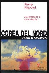 Corea del Nord. Fame e atomica