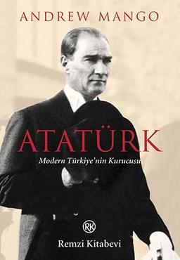 Atatürk: Modern Türkiye39;nin Kurucusu