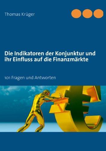 Die Indikatoren der Konjunktur und ihr Einfluss auf die Finanzmärkte: 101 Fragen und Antworten