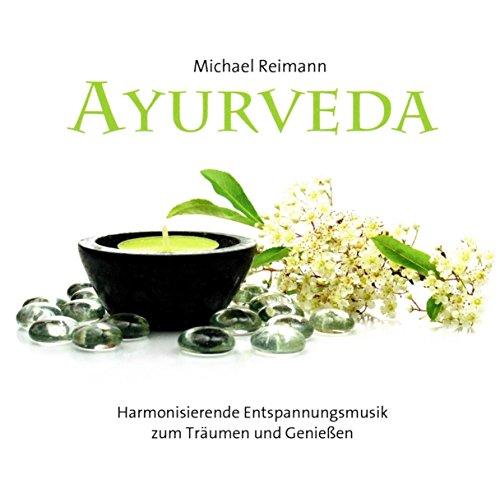 Ayurveda: Harmonisierende Entspannungsmusik zum Träumen und Genießen