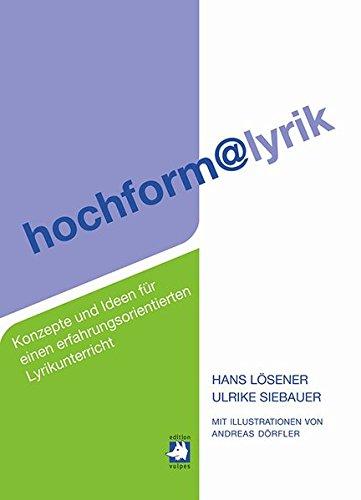 hochform@lyrik. Konzepte und Ideen für einen erfahrungsorientierten Lyrikunterricht