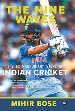 THE NINE WAVES: THE EXTRAORDINARY STORY OF INDIAN CRICKET