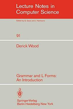 Grammar and L Forms: An Introduction (Lecture Notes in Computer Science) (Lecture Notes in Computer Science, 91, Band 91)