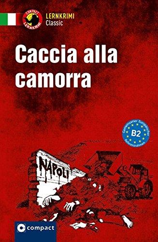 Caccia alla Camorra: Lernkrimi Italienisch - Niveau B2 (Compact Lernkrimi Classic)