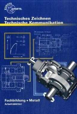 Technische Kommunikation Fachbildung Arbeitsblätter: Technisches Zeichnen, Technische Kommunikation, Fachbildung Metall, Arbeitsblätter