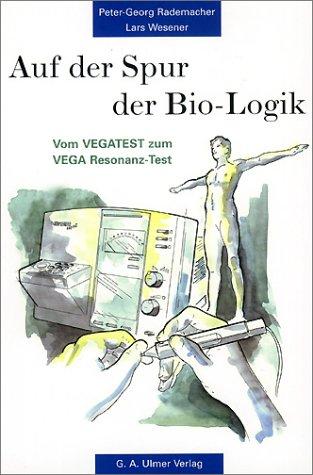 Auf der Spur der Bio-Logik: Vom VEGATEST zum VEGA Resonanz-Test