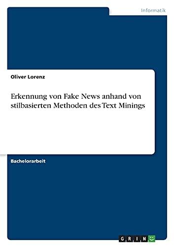 Erkennung von Fake News anhand von stilbasierten Methoden des Text Minings