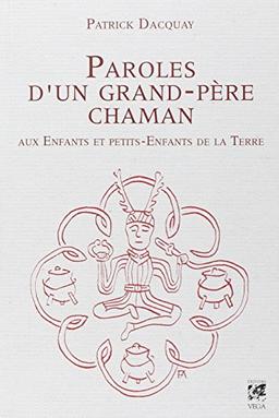 Paroles d'un grand-père chaman : aux enfants et petits-enfants de la Terre