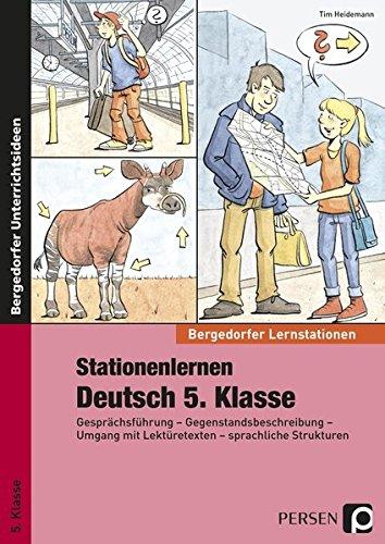 Stationenlernen Deutsch 5. Klasse: Gesprächsführung - Gegenstandsbeschreibung - Umgang mit Lektüretexten - sprachliche Strukturen (Bergedorfer® Lernstationen)