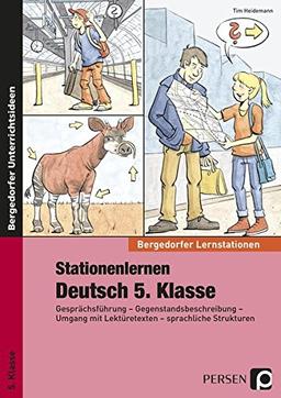 Stationenlernen Deutsch 5. Klasse: Gesprächsführung - Gegenstandsbeschreibung - Umgang mit Lektüretexten - sprachliche Strukturen (Bergedorfer® Lernstationen)