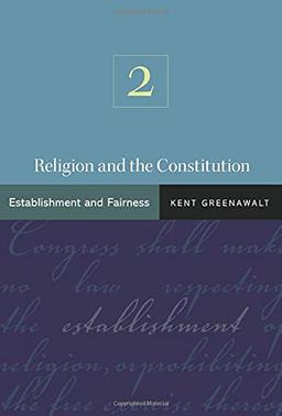 Religion and the Constitution, Volume 2: Establishment and Fairness