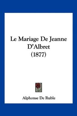 Le Mariage De Jeanne D'Albret (1877)