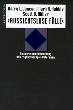 Aussichtslose Fälle. Die wirksame Behandlung von Psychotherapie-Veteranen