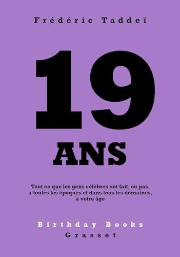 19 ans : tout ce que les gens célèbres ont fait, ou pas, à toutes les époques et dans tous les domaines, à votre âge