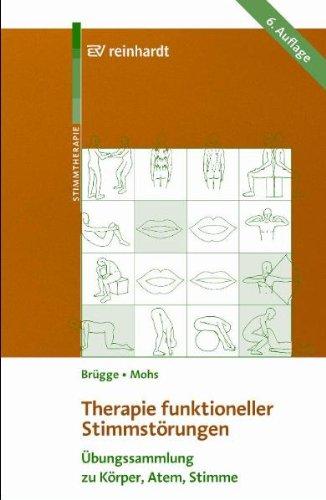 Therapie funktioneller Stimmstörungen: Übungssammlung zu Körper, Atem, Stimme