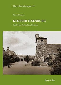 Kloster Ilsenburg: Geschichte, Architektur, Bibliothek (Harz Forschungen)