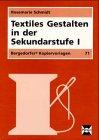 Textiles Gestalten in der Sekundarstufe I