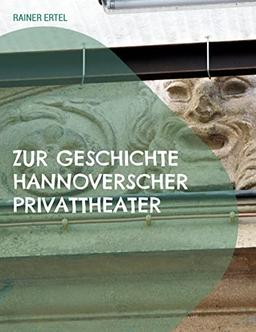 Zur Geschichte hannoverscher Privattheater: 1852 bis 1933