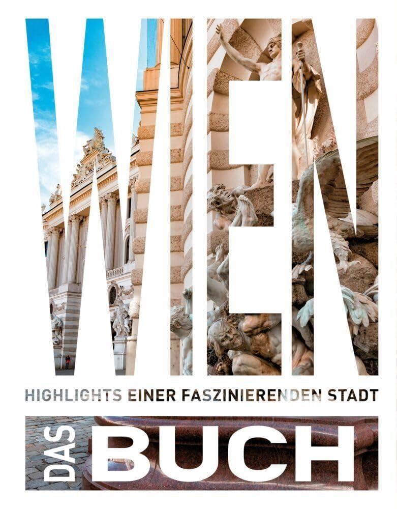 KUNTH Wien. Das Buch: Highlights einer faszinierenden Stadt (KUNTH Das Buch)