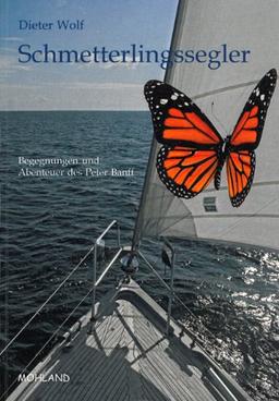 Schmetterlingssegler: Begegnungen und Abenteuer des Peter Banff. Ein Roman nicht nur für Segler