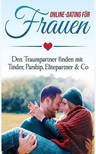 Online Dating für Frauen: Den Traumpartner finden mit Tinder, Parship, Elitepartner & Co