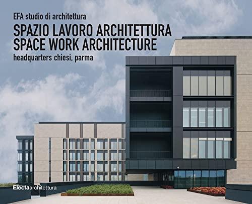 EFA studio di architettura. Spazio lavoro architettura-Space work architecture, Headquarters Chiesi, Parma. Ediz. illustrata (Ad esempio)