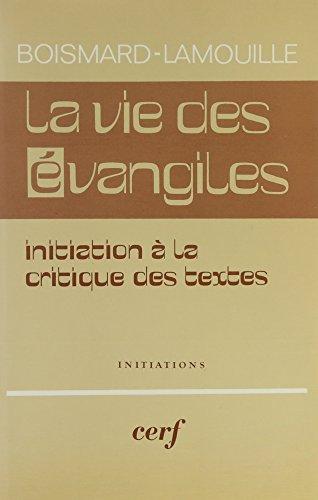 La Vie des Evangiles : Initiation à la critique des Textes