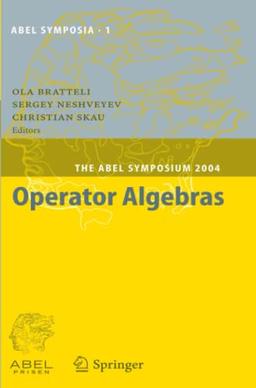 Operator Algebras: The Abel Symposium 2004 (Abel Symposia, Band 1)