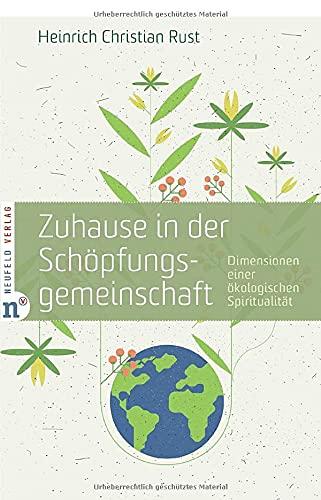 Zuhause in der Schöpfungsgemeinschaft: Dimensionen einer ökologischen Spiritualität