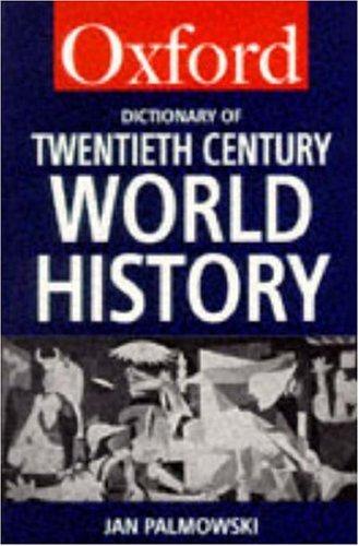 A Dictionary of Twentieth-Century World History (Oxford Paperback Reference)