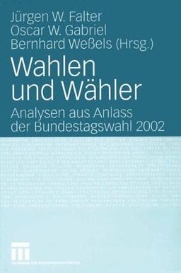 Wahlen und Wähler: Analysen aus Anlass der Bundestagswahl 2002