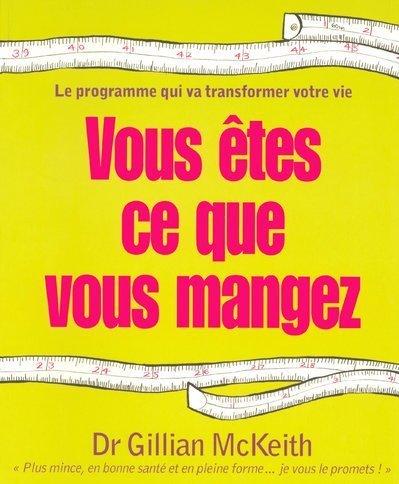 Vous êtes ce que vous mangez : le programme qui va transformer votre vie