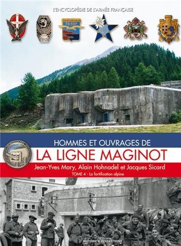 Hommes et ouvrages de la ligne Maginot. Vol. 4. La fortification alpine