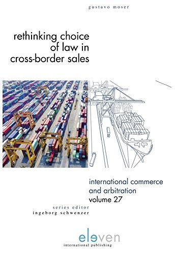 Rethinking Choice of Law in Cross-Border Sales: Volume 27 (International Commerce and Arbitration)