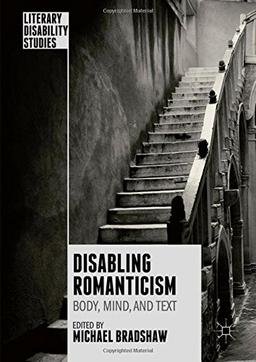 Disabling Romanticism (Literary Disability Studies)