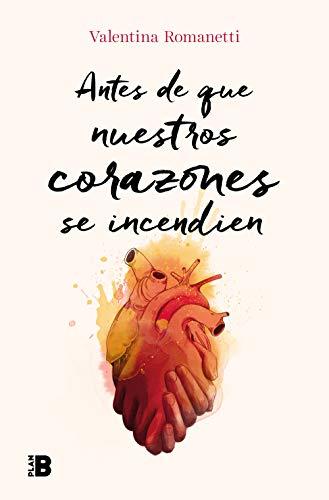 Antes de que nuestros corazones se incendien (Somos B)