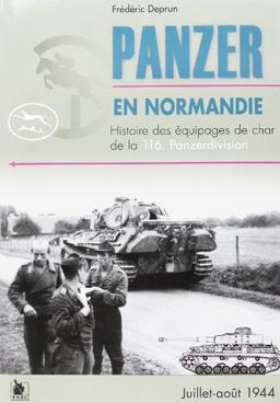 Panzer en Normandie : histoire des équipages de char de la 116 Panzerdivision : juillet-août 1944