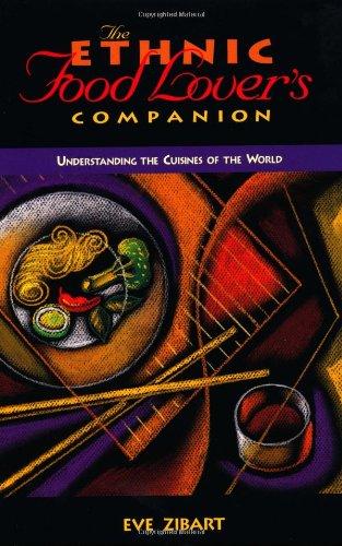 The Ethnic Food Lover's Companion: A Sourcebook for Understanding the Cuisines of the World