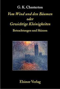 Vom Wind und den Bäumen oder Gewichtige Kleinigkeiten: Betrachtungen und Skizzen