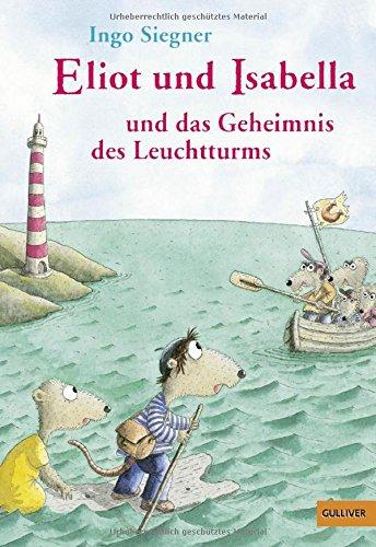 Eliot und Isabella und das Geheimnis des Leuchtturms: Roman. Mit farbigen Bildern von Ingo Siegner