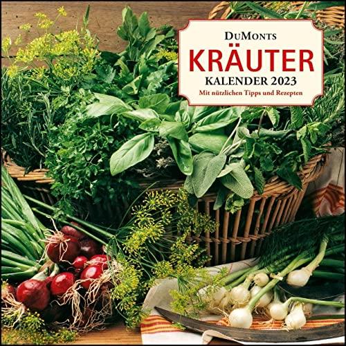 DuMonts Kräuter-Kalender 2023 - Broschürenkalender - mit Texten und Rezepten - Format 30 x 30 cm: Mit nützlichen Tipps und Rezepten