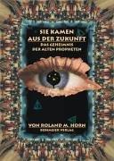 Sie kamen aus der Zukunft, Das Geheimnis der alten Propheten