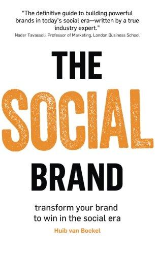 The Social Brand: Transform your brand to win in the social era