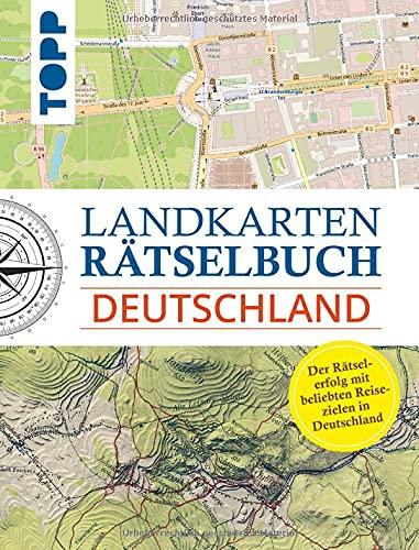 Landkarten Rätselbuch - Deutschland: Mehr Rätsel, mehr geographische Geheimnisse zu beliebten Reisezielen in Deutschland