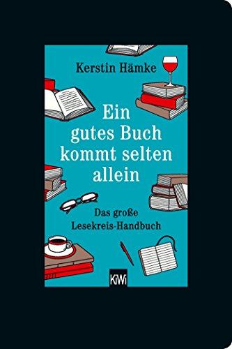 Ein gutes Buch kommt selten allein: Das große Lesekreis-Handbuch