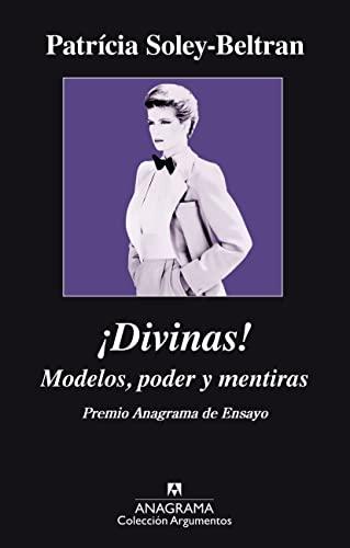 ¡Divinas! : modelos, poder y mentiras (Argumentos, Band 481)